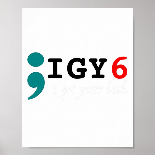 Semicolon I Got Your Ck Suicide Awareness  Poster (Front)