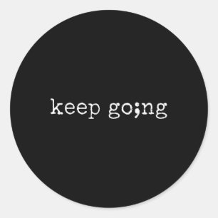Semicolon Keep Going Mental Health Suicide Awarene Classic Round Sticker