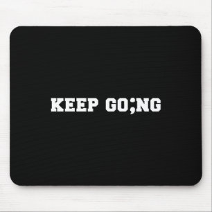 Semicolon Keep Going Mental Health Suicide Awarene Mouse Pad