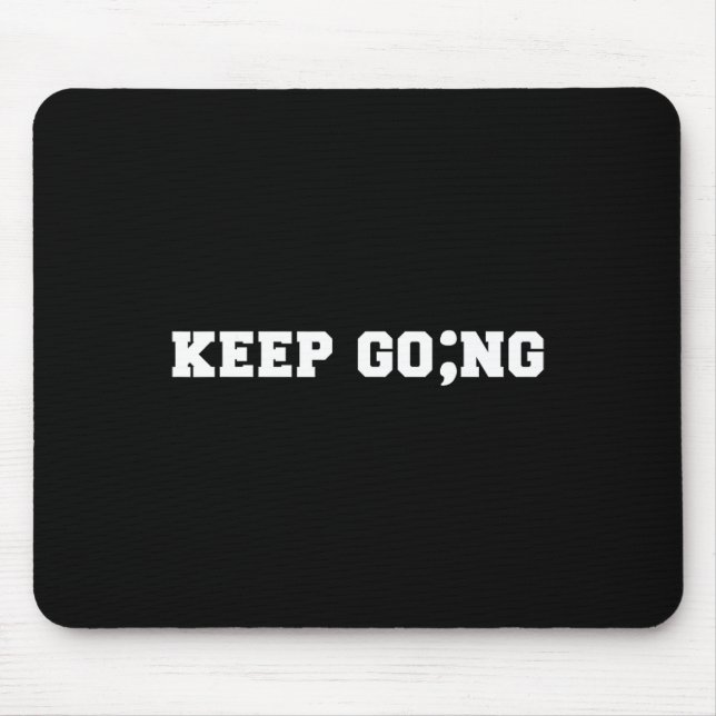 Semicolon Keep Going Mental Health Suicide Awarene Mouse Pad (Front)