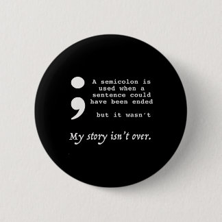 Semicolon Suicide Prevention Awareness 6 Cm Round Badge