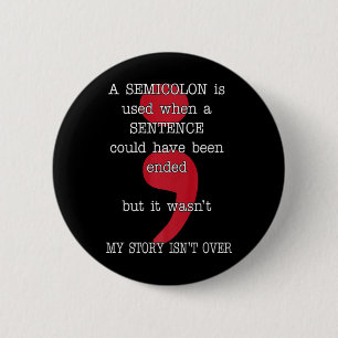 Semicolon Suicide Prevention Awareness My Story Te 6 Cm Round Badge