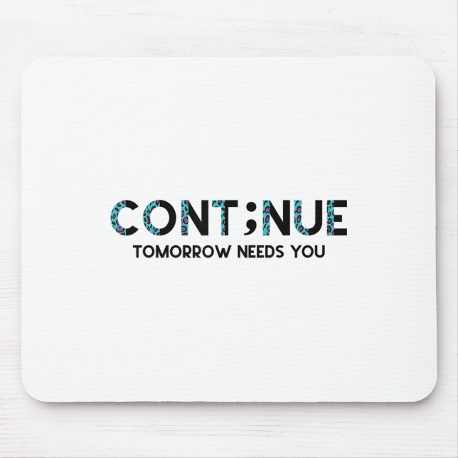 Semicolon Suicide Prevention Awareness Tomorrow Ne Mouse Pad (Front)