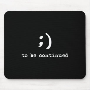 Semicolon To Be Continued Suicide Awareness Mouse Pad