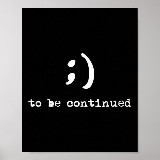Semicolon To Be Continued Suicide Awareness  Poster (Front)