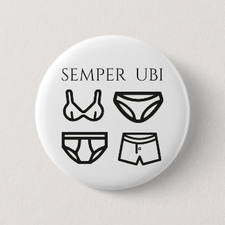 Semper Ubi Sub Ubi Underwear Latin Joke Badge