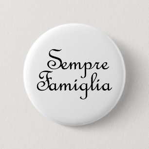 Sempre Famiglia - Italian - Always Family 6 Cm Round Badge