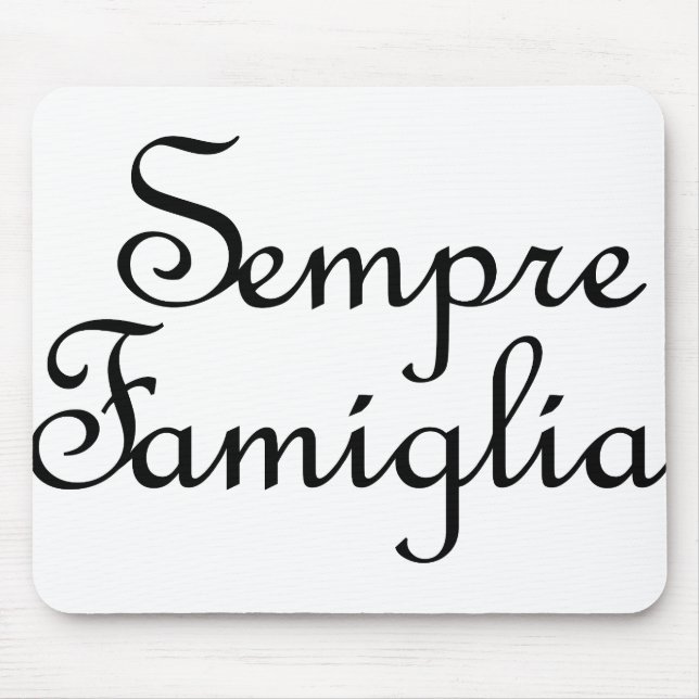 Sempre Famiglia - Italian - Always Family Mouse Pad (Front)
