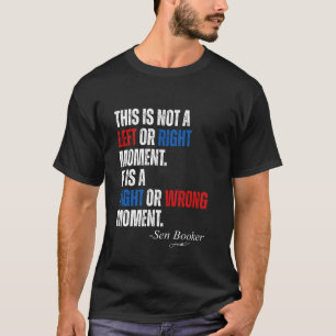 Senator Cory Booker This is Not a Left or Right Mo T-Shirt