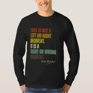 Senator Cory Booker This is Not a Left or Right Mo T-Shirt