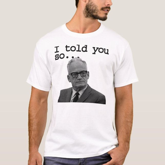 Senator Goldwater said it best! T-Shirt (Front)