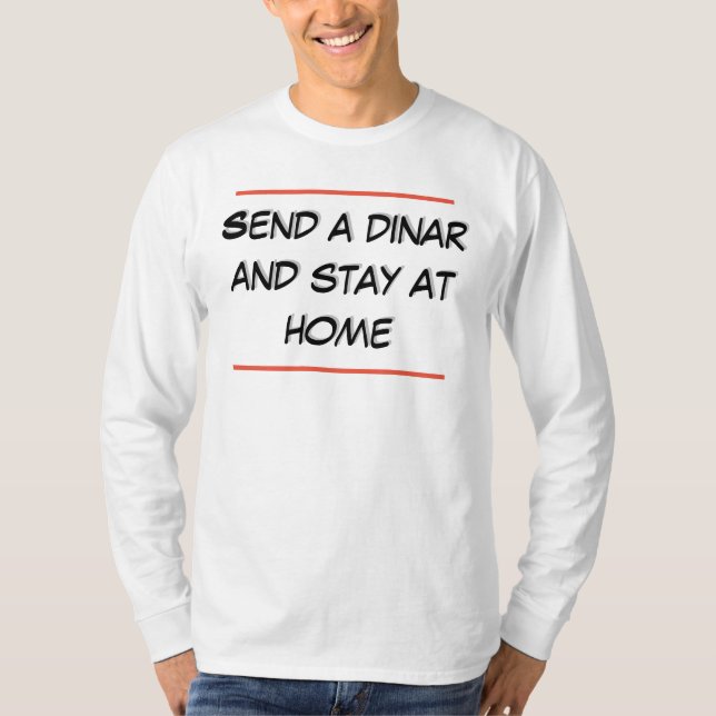 Send a dinar and stay at home T-Shirt (Front)