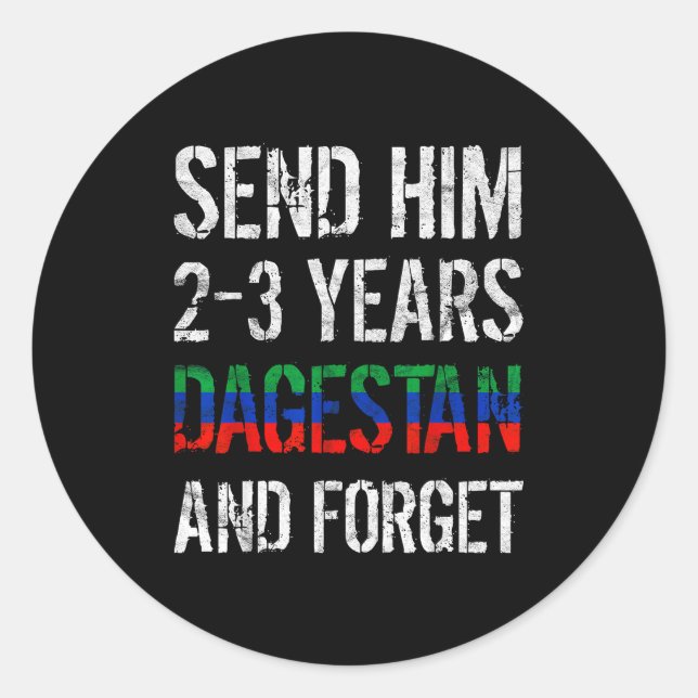 Send Him 2-3 Years To Dagestan And Forget Mma Wres Classic Round Sticker (Front)