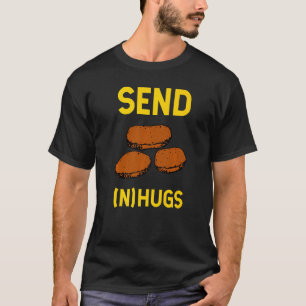 Send Hugs Funny Chicken Nugget Fast Food Chicken N T-Shirt