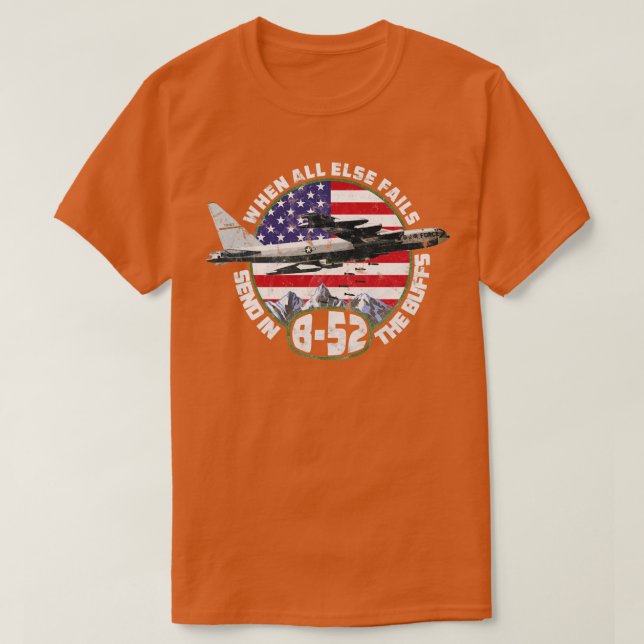 Send in the Buffs  B52 Stratofortress Bomber Desig T-Shirt (Design Front)