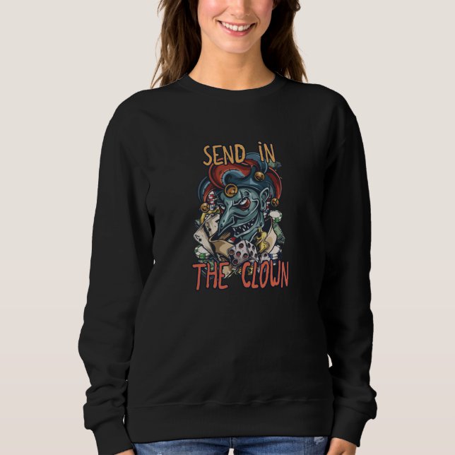 Send in the Clown Sweatshirt (Front)