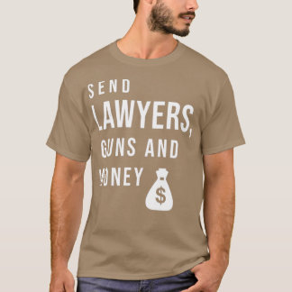 Send lawyers guns and money 1 T-Shirt