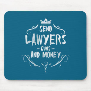 Send Lawyers Guns And Money - Attorney Funny Quote Mouse Pad