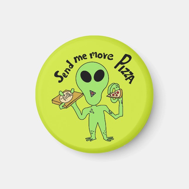 send me more pizza  ufo magnet (Front)