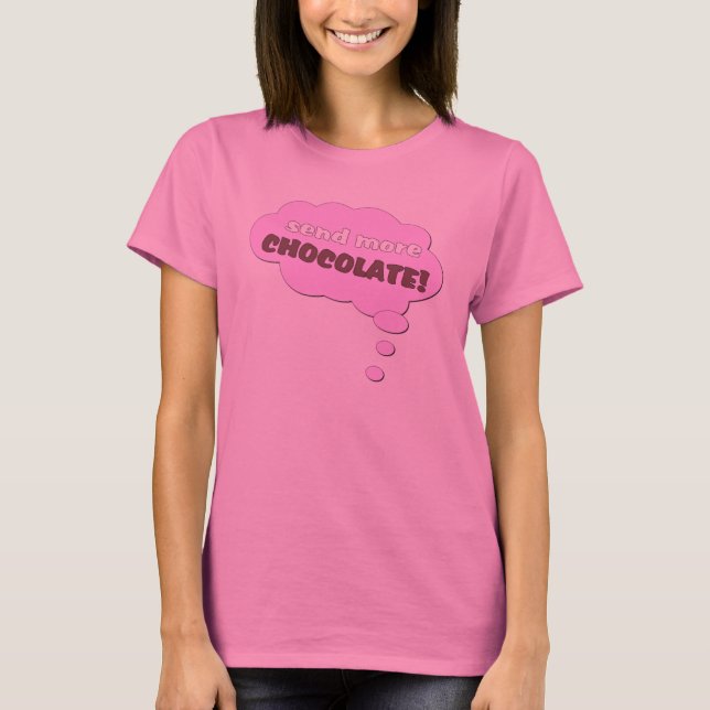 Send more Chocolate! T-Shirt (Front)
