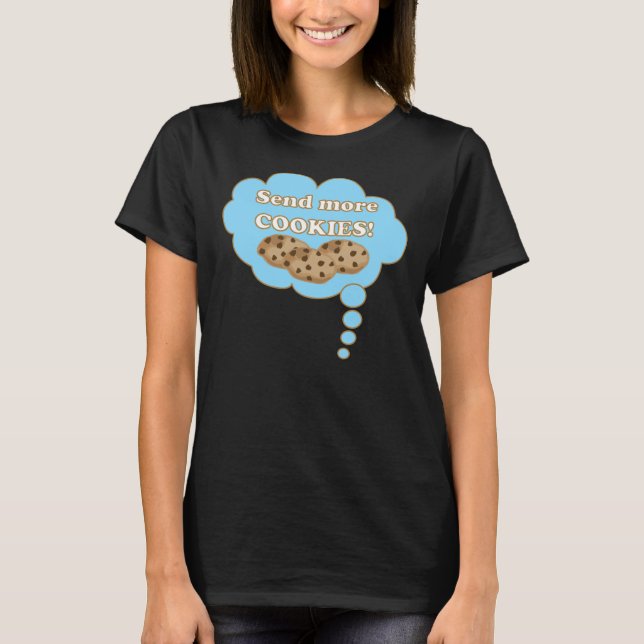 Send more cookies! T-Shirt (Front)
