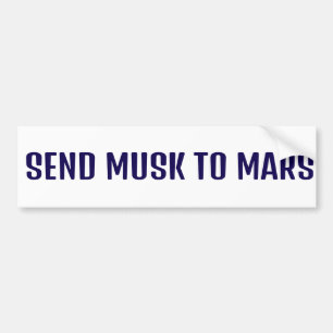SEND MUSK TO MARS BUMPER STICKER