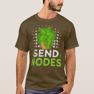 Send Nodes Plant Lovers Gardener Farmers Pun Fun T-Shirt