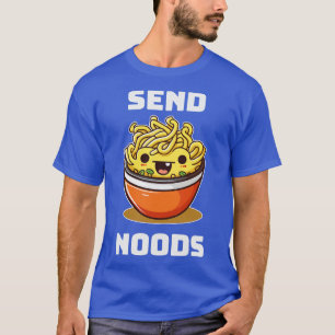Send Noods Funny Noodle T-Shirt