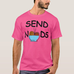 Send Noods Funny Quotes family T-Shirt