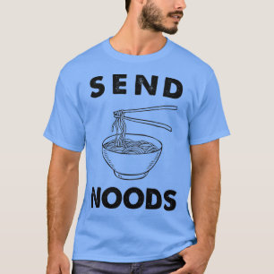 Send Noods Funny Ramen Noodle T-Shirt