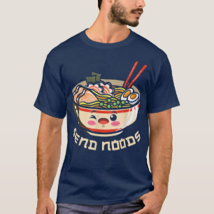 Send Noods Ramen Bowl Kawaii Japanese Noodles Anim T-Shirt
