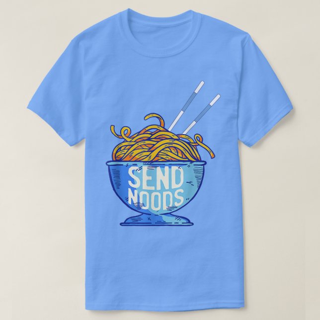 Send Noods Shirt - Funny Noodle Ramen Lover  (Design Front)