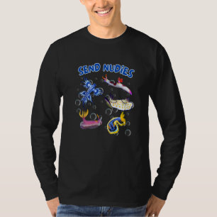 Send Nudies Nudibranch Sea Slug Ocean Scuba Diver  T-Shirt