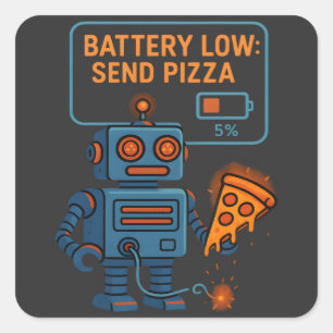 Send Pizza Robot Battery 5% Gaming Foodie Funny Square Sticker