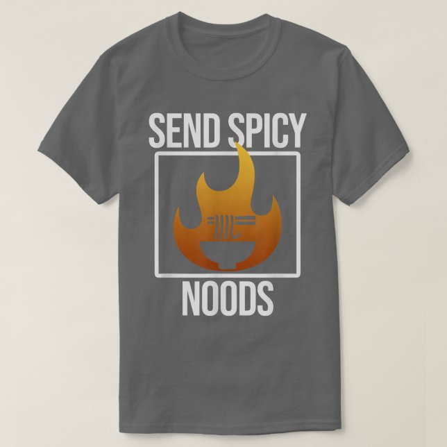 Send Spicy Noods Anime Kawaii Ramen Noodles Lover  T-Shirt (Design Front)