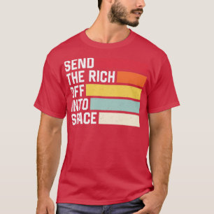Send The Rich Of Into Space Retro Funny Spacey Ant T-Shirt