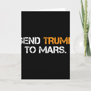 Send Trump To Mars  Card