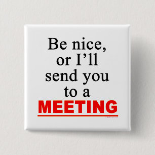 Send You To A Meeting Sarcastic Office Humour 15 Cm Square Badge