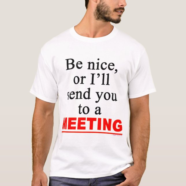 Send You To A Meeting Sarcastic Office Humour T-Shirt (Front)