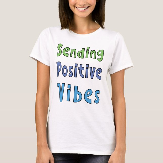 Sending Positive Vibes      T-Shirt (Front)
