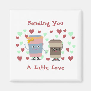 Sending You A Latte Love Magnet
