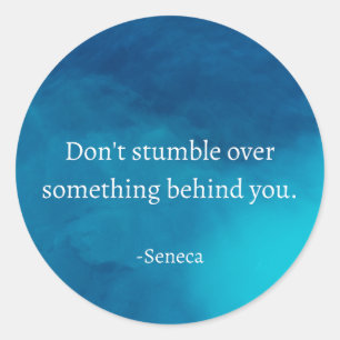 Seneca: Focus Forward, Don't Stumble on Past Classic Round Sticker