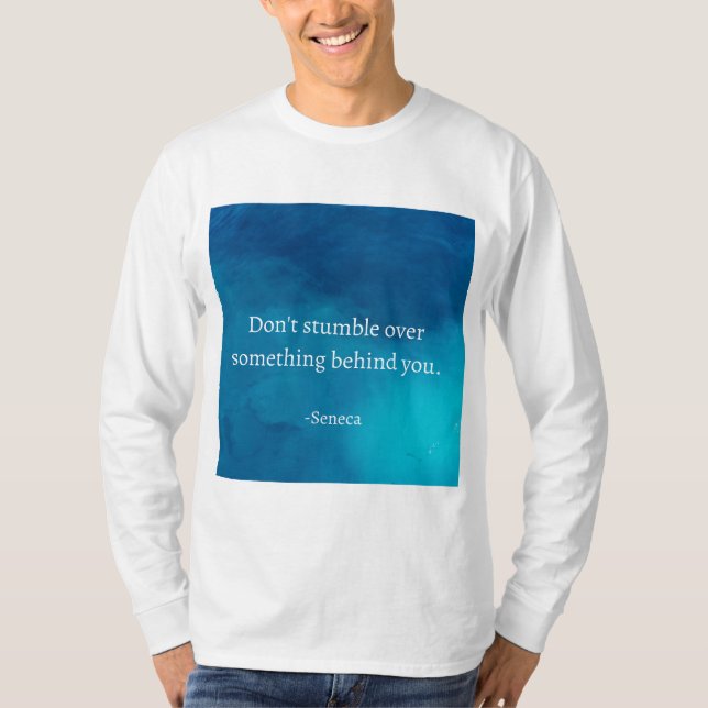 Seneca: Focus Forward, Don't Stumble on Past T-Shirt (Front)