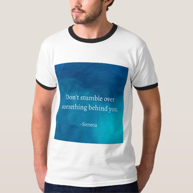 Seneca: Focus Forward, Don't Stumble on Past T-Shirt (Front)