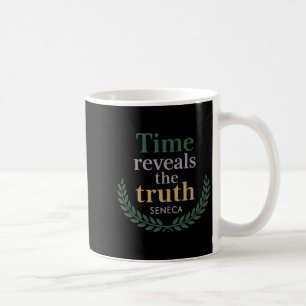 Seneca Quote Time Reveals Truth Stoic Philosophy W Coffee Mug