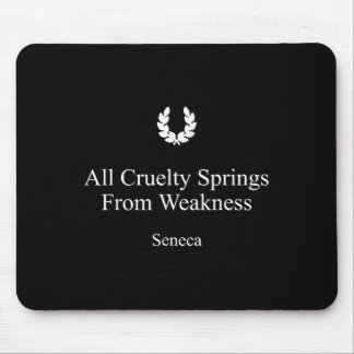 Seneca Stoicism Quote All Cruelty Springs From Wea Mouse Pad