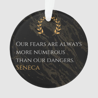 Seneca's Insight: Fears Compared to Real Dangers Ornament