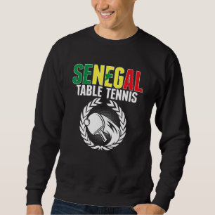 Senegal Table Tennis   Senegalese Ping Pong Suppor Sweatshirt