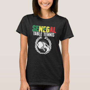 Senegal Table Tennis   Senegalese Ping Pong Suppor T-Shirt