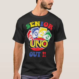 Senior 2023 uno out Funny Class Of 2023 T-Shirt